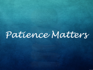 Develop and practice patience
